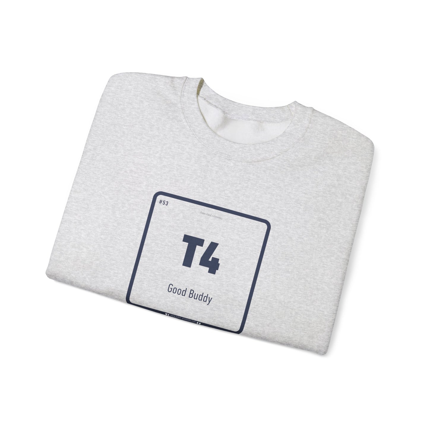 T4 - Good Buddy Sweatshirt - Periodic Table Design