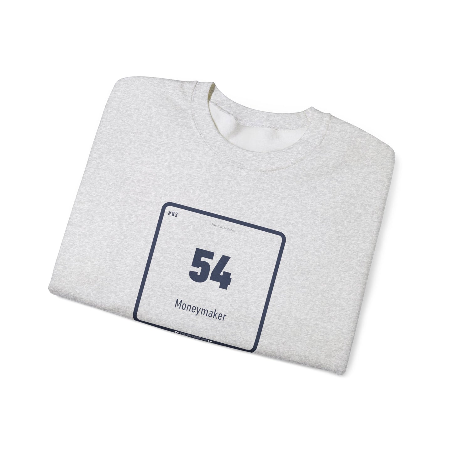 54 - Moneymaker Sweatshirt - Periodic Poker Swag