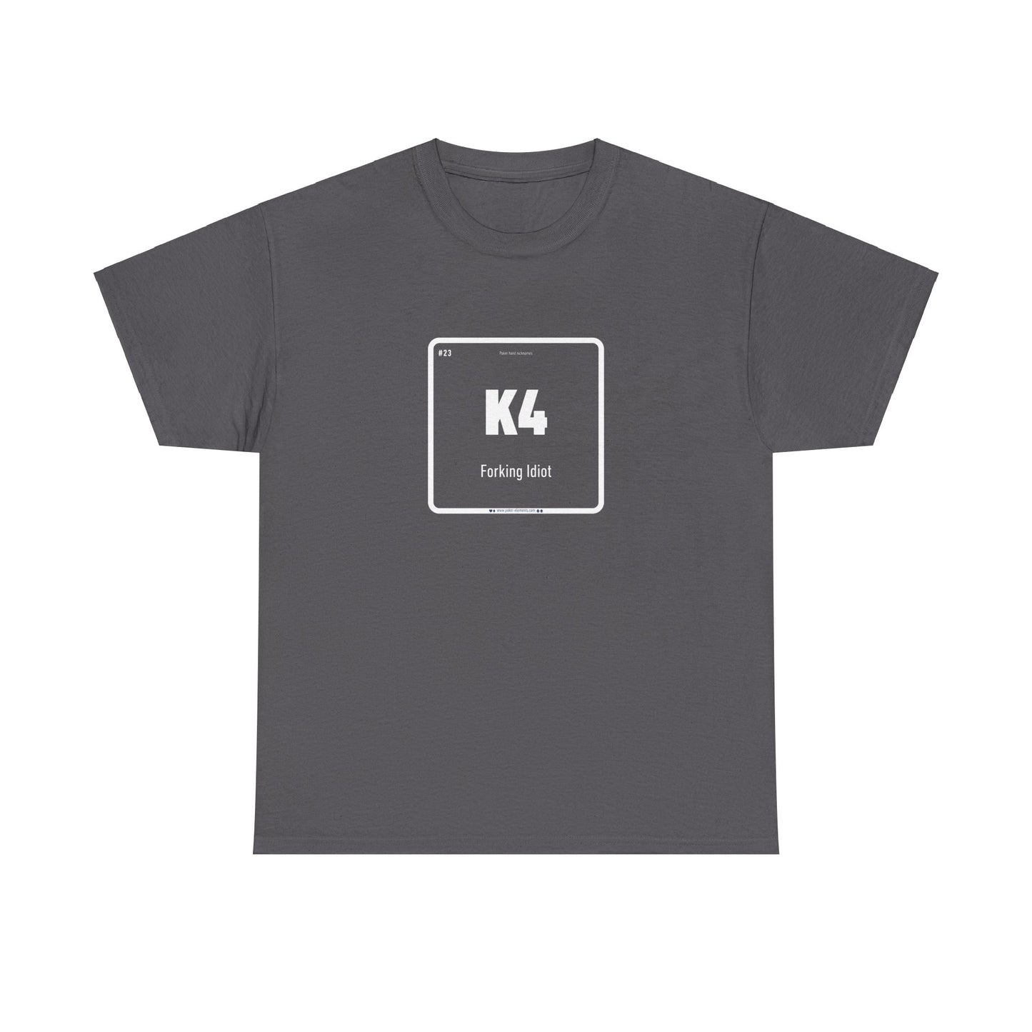 K4 - Forking Idiot T-shirt - Premium Cotton