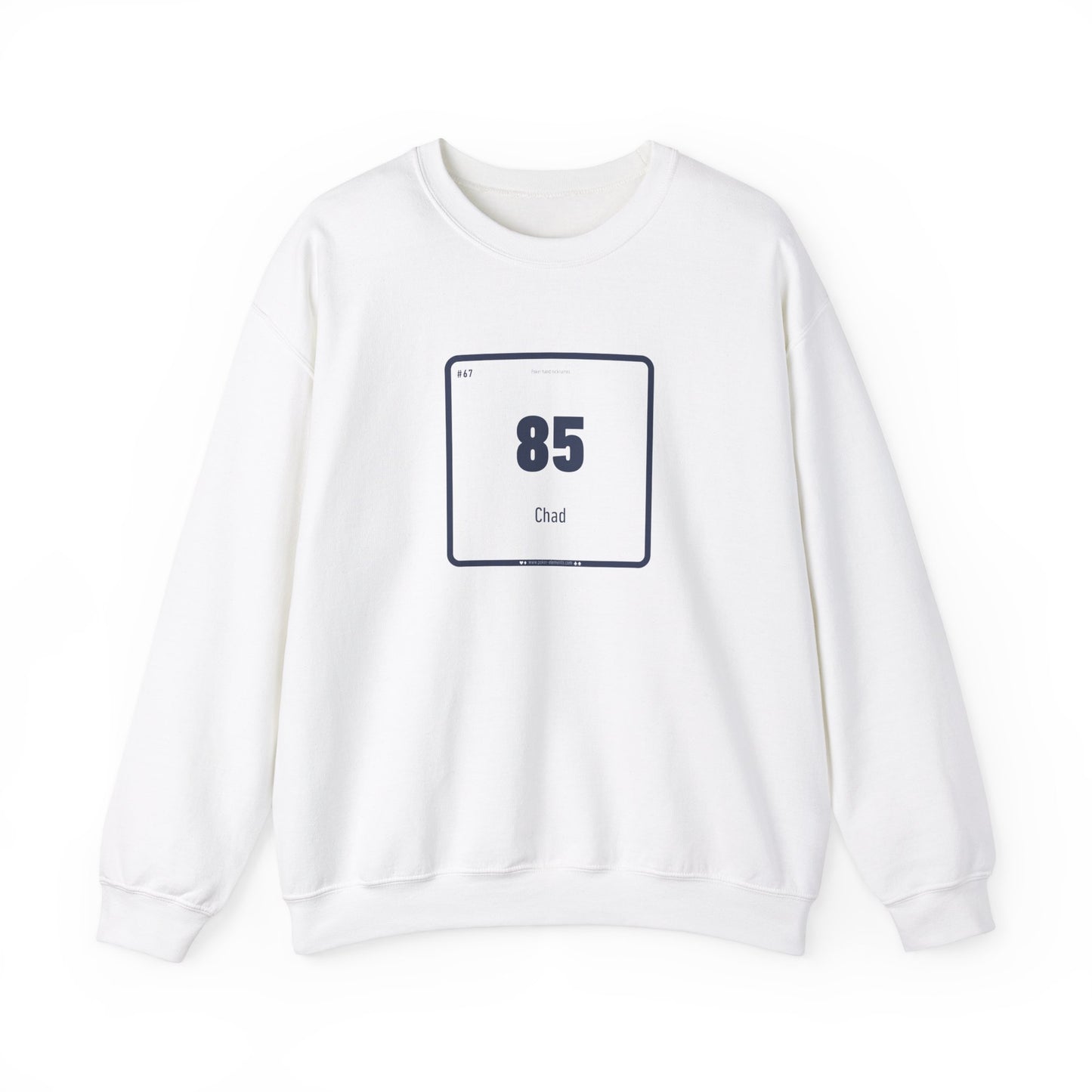 85 - Chad Sweatshirt - Periodic Poker Power